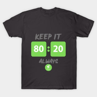 Keep it 80:20 Always T-Shirt